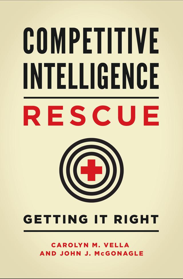 Competitive Intelligence Rescue by Carolyn M. Vella, John J. McGonagle