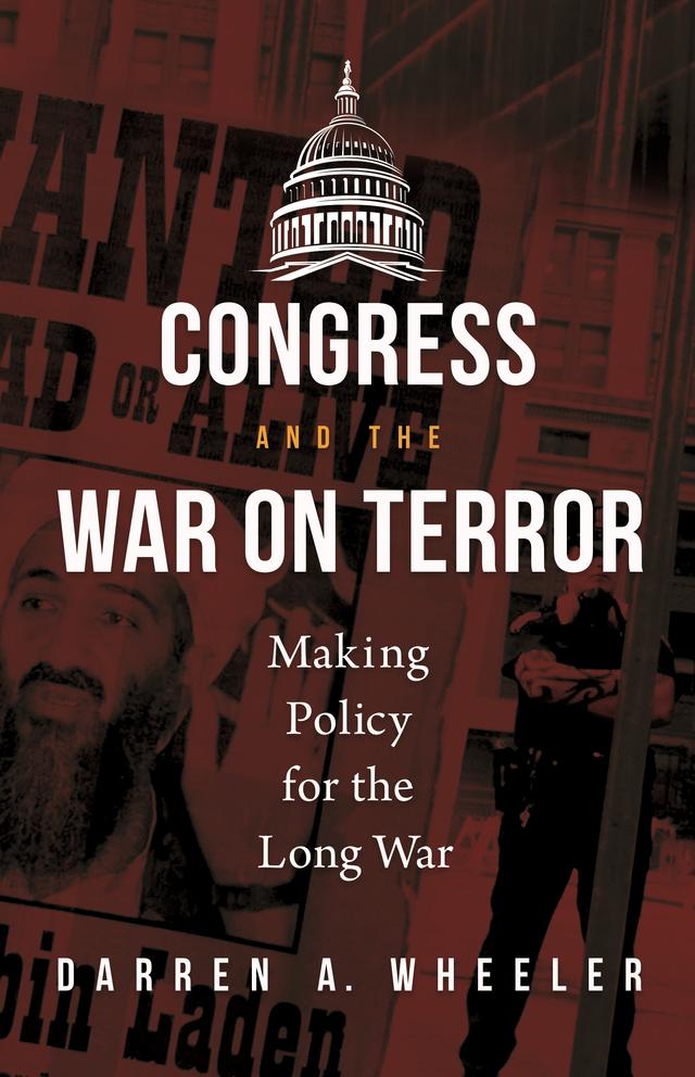 Congress and the War on Terror by Darren A. Wheeler