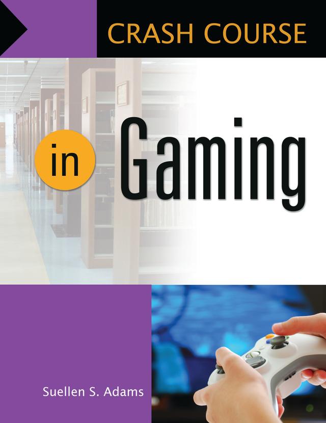 Crash Course in Gaming by Suellen S. Adams