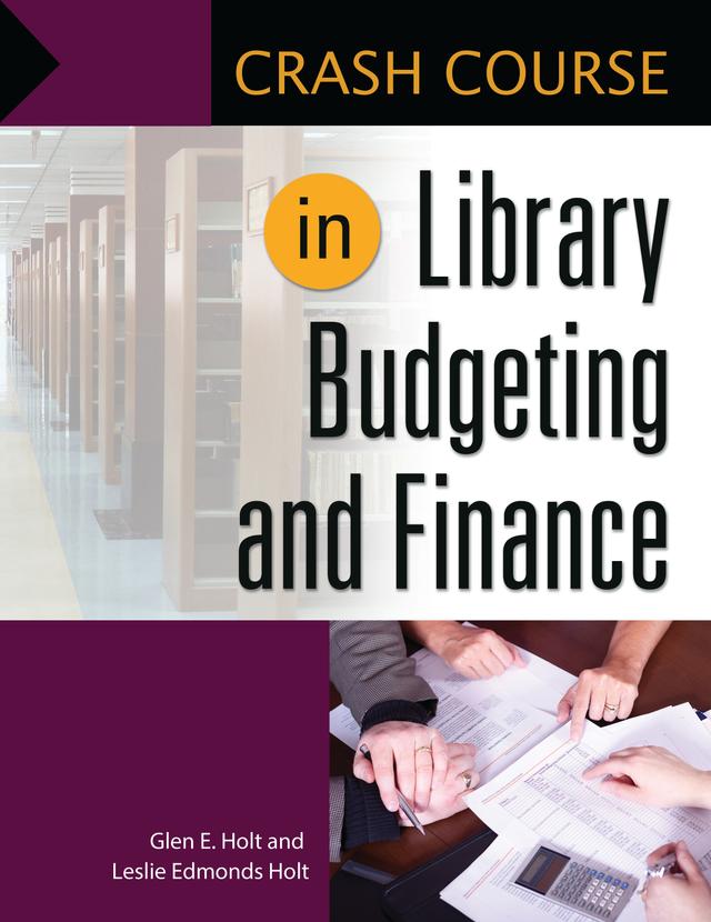 Crash Course in Library Budgeting and Finance by Leslie Edmonds Holt