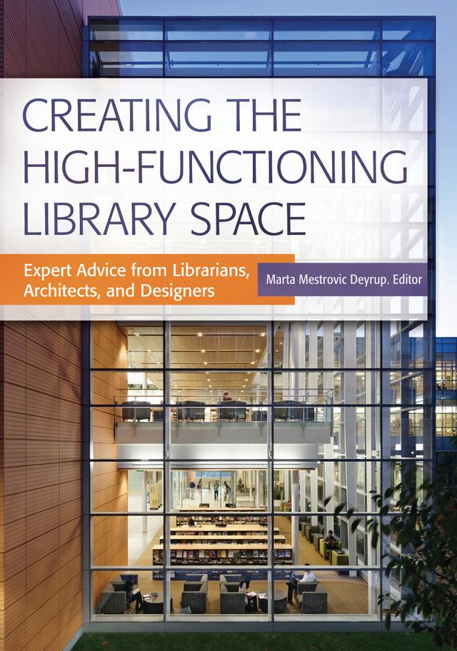 Creating the High-Functioning Library Space by Marta Mestrovic Deyrup