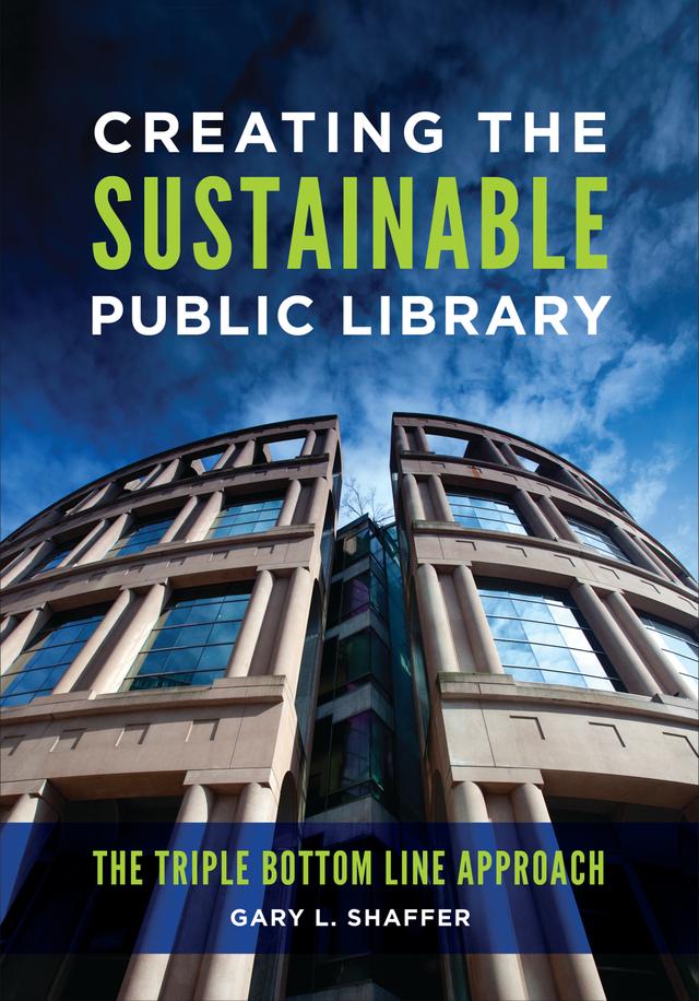 Creating the Sustainable Public Library by Gary L. Shaffer