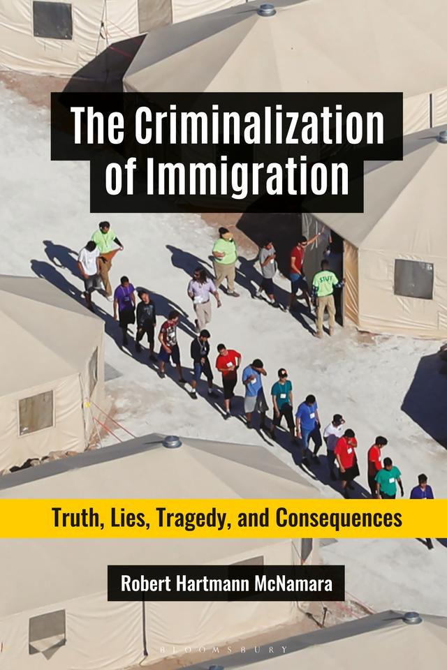 The Criminalization of Immigration by Robert Hartmann McNamara