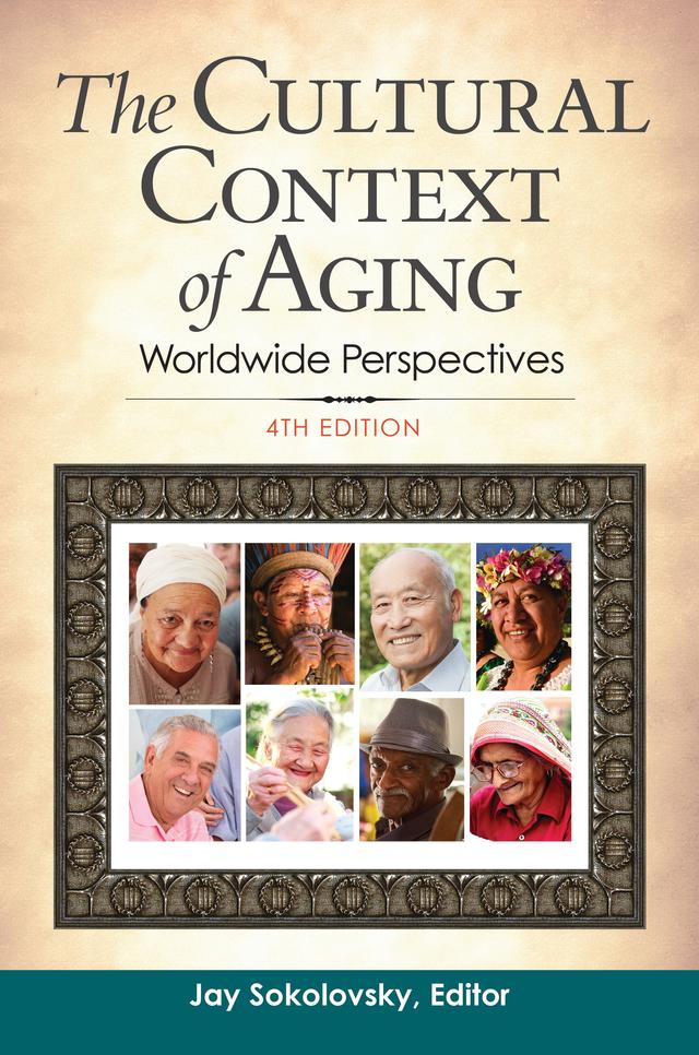 The Cultural Context of Aging by Jay Sokolovsky