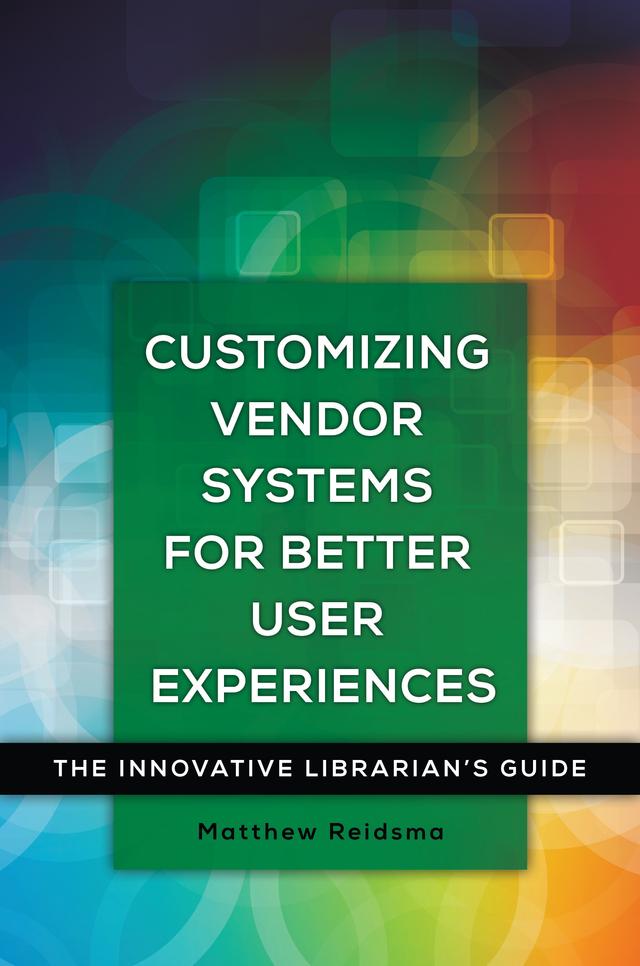 Customizing Vendor Systems for Better User Experiences by Matthew Reidsma