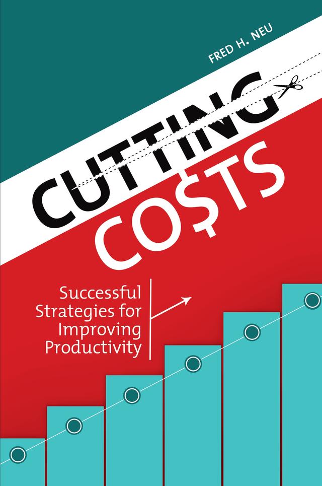 Cutting Costs by Fred H. Neu