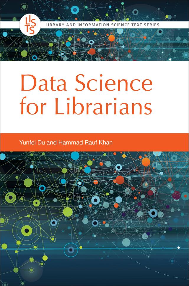Data Science for Librarians by Hammad Rauf Khan, Yunfei Du