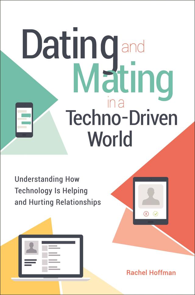 Dating and Mating in a Techno-Driven World by 