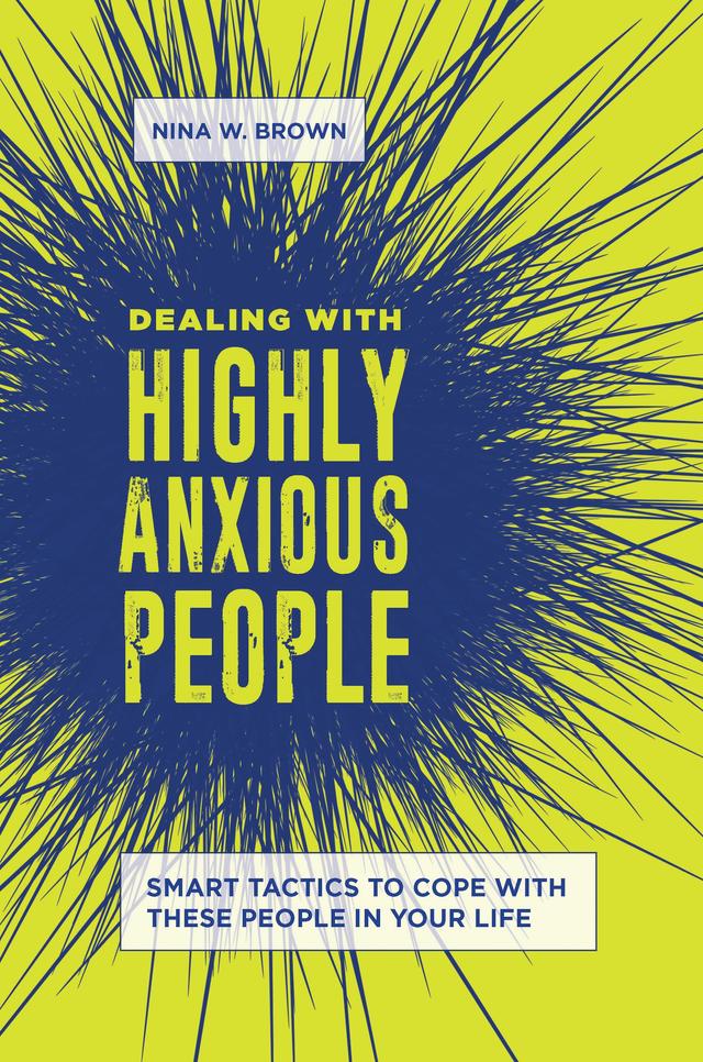 Dealing with Highly Anxious People by Nina W. Brown