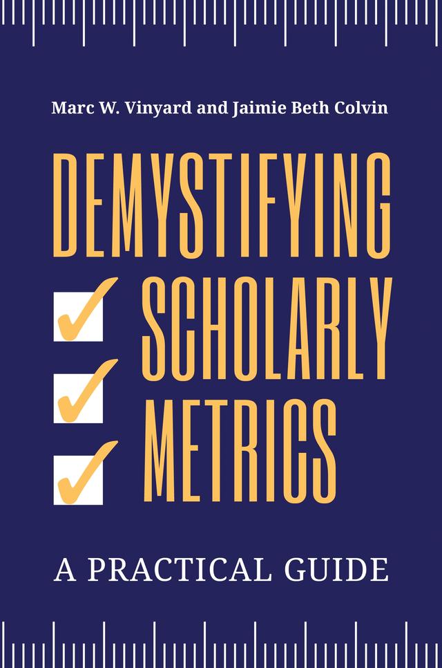 Demystifying Scholarly Metrics by 