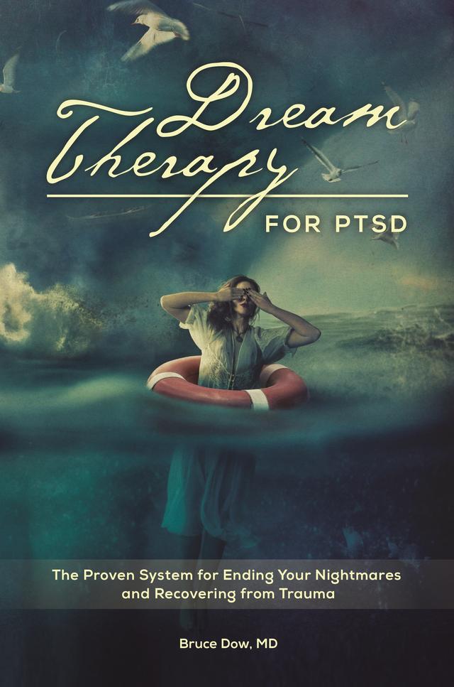Dream Therapy for PTSD by Bruce M. Dow MD