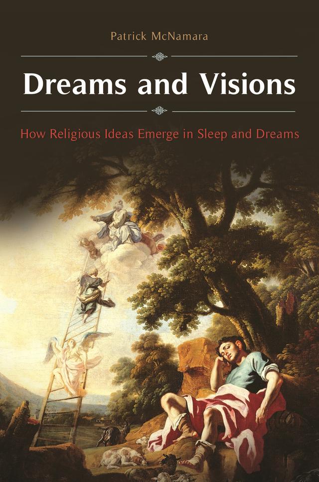Dreams and Visions by Patrick McNamara Ph.D.