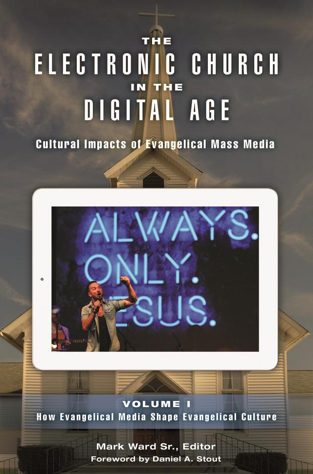 The Electronic Church in the Digital Age by Daniel A. Stout, Mark Ward Sr.