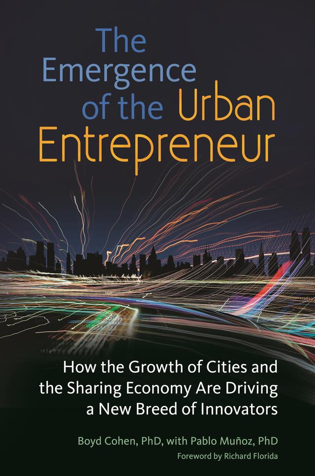 The Emergence of the Urban Entrepreneur by Boyd Cohen, Pablo Muñoz, Richard Florida