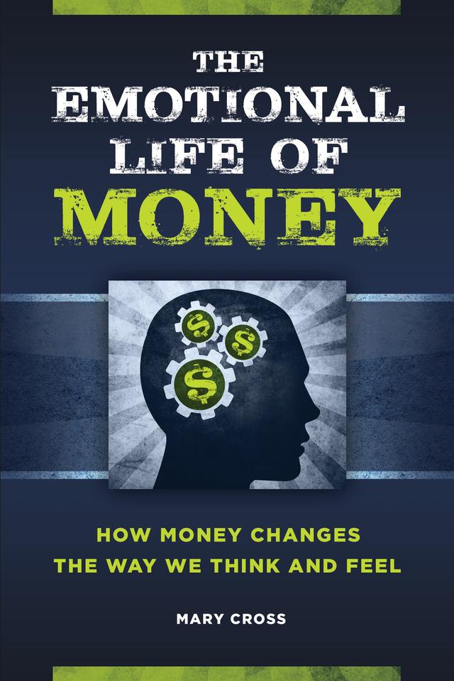 The Emotional Life of Money by Mary Cross