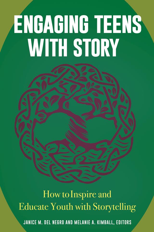 Engaging Teens with Story by Janice M. Del Negro, Melanie A. Kimball