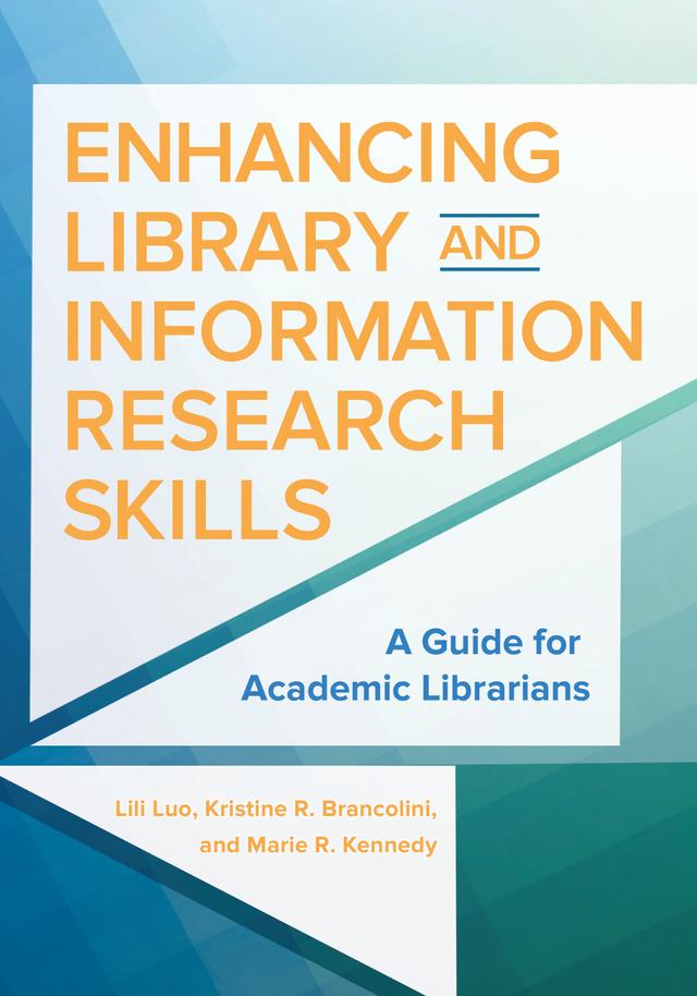 Enhancing Library and Information Research Skills by Kristine R. Brancolini, Lili Luo, Marie R. Kennedy