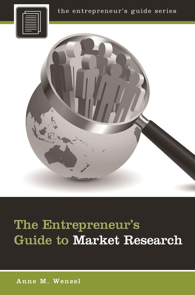 The Entrepreneur's Guide to Market Research by Anne M. Wenzel