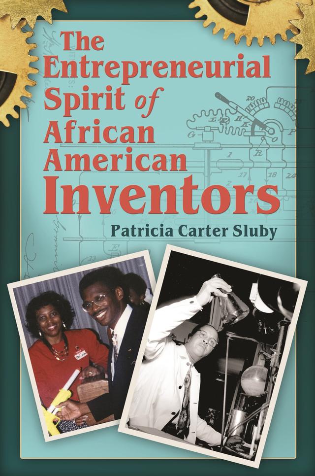 The Entrepreneurial Spirit of African American Inventors by Patricia Carter Sluby