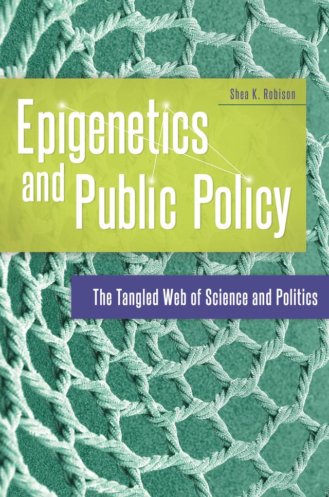 Epigenetics and Public Policy by Shea K. Robison