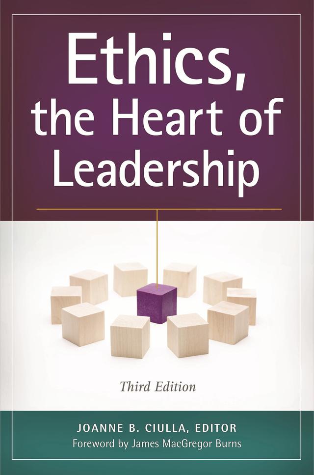 Ethics, the Heart of Leadership by James MacGregor Burns, Joanne B. Ciulla