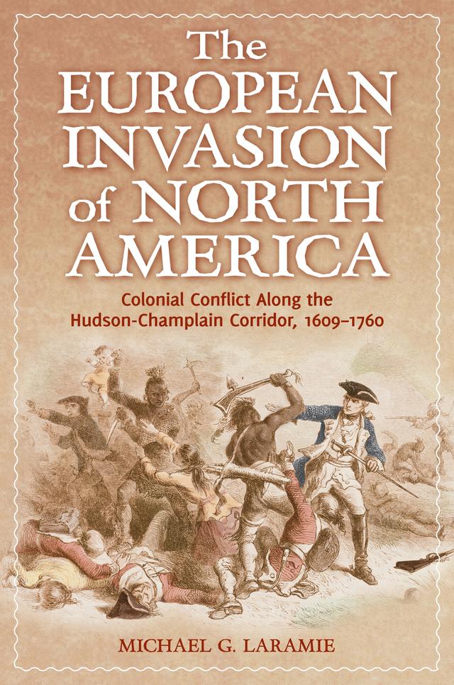 The European Invasion of North America by Michael G. Laramie