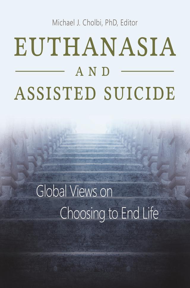 Euthanasia and Assisted Suicide by Michael J. Cholbi
