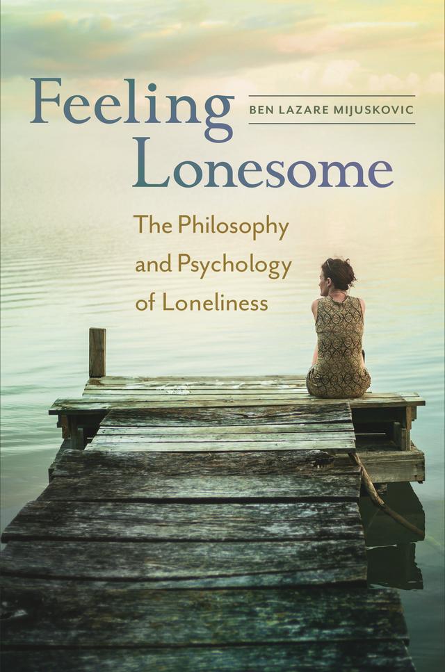 Feeling Lonesome by Ben Lazare Mijuskovic