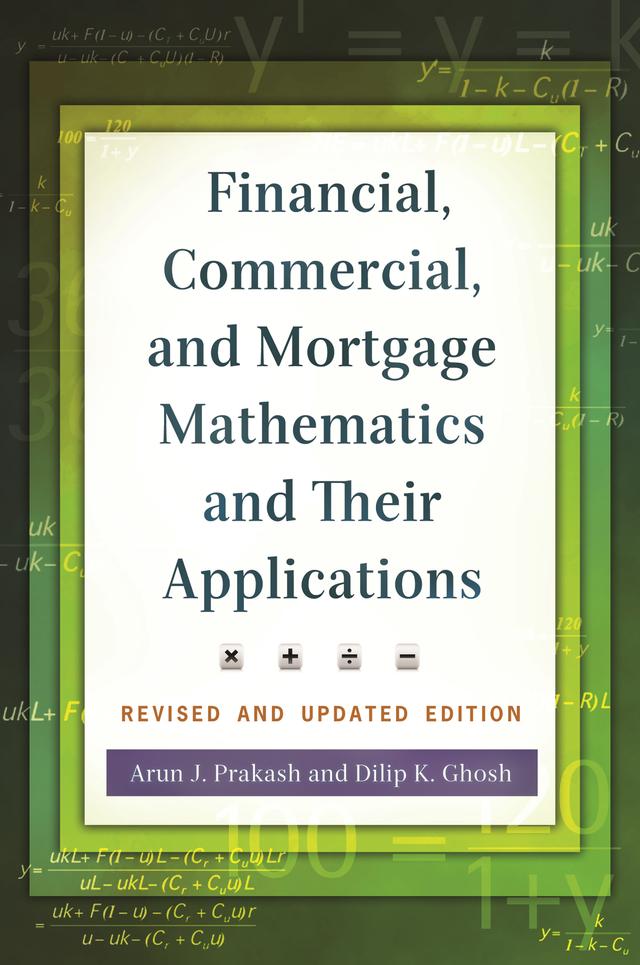 Financial, Commercial, and Mortgage Mathematics and Their Applications by Arun J. Prakash, Dilip K. Ghosh