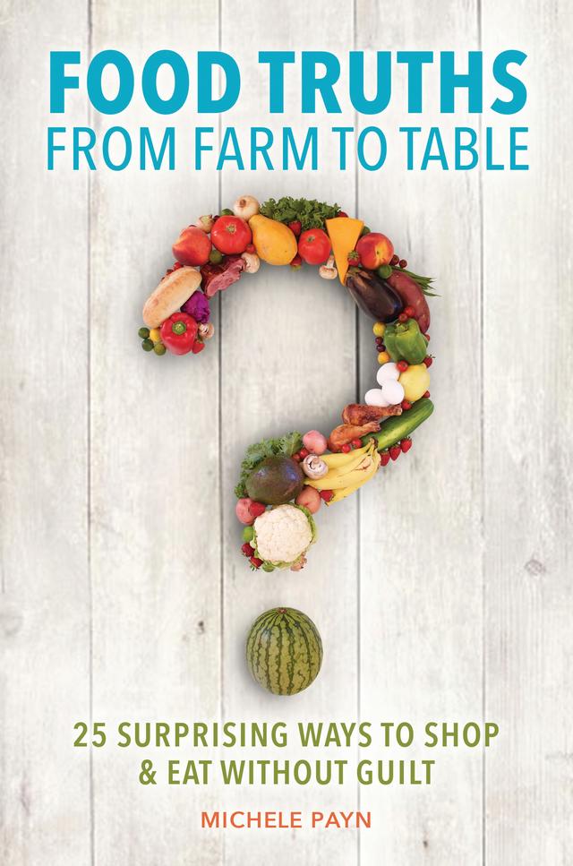 Food Truths from Farm to Table by Michele Payn