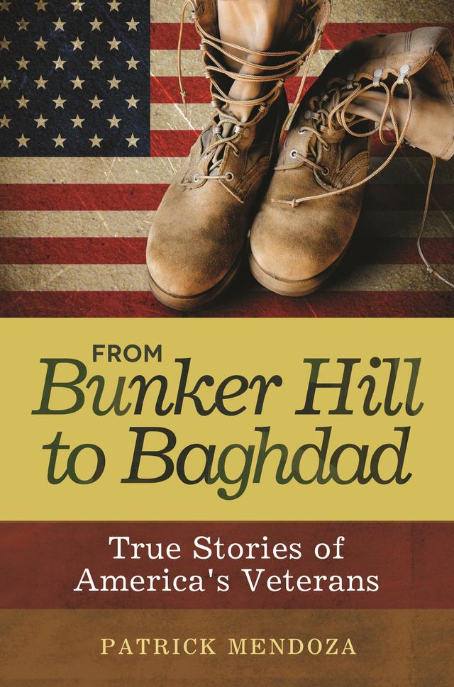 From Bunker Hill to Baghdad by Patrick Mendoza
