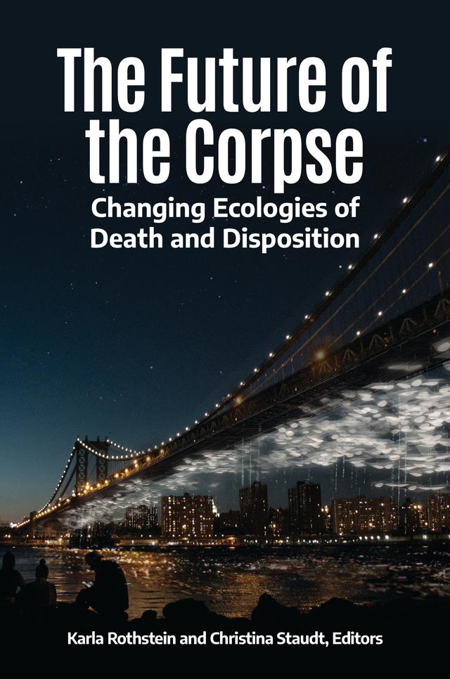 The Future of the Corpse by Christina Staudt, Karla Rothstein