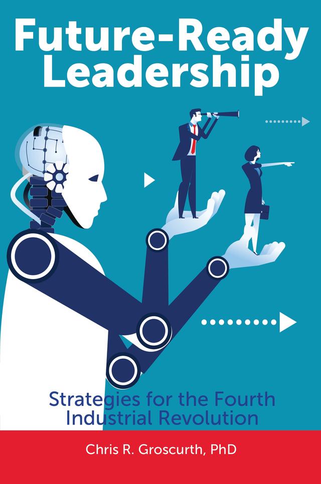 Future-Ready Leadership by Chris R. Groscurth