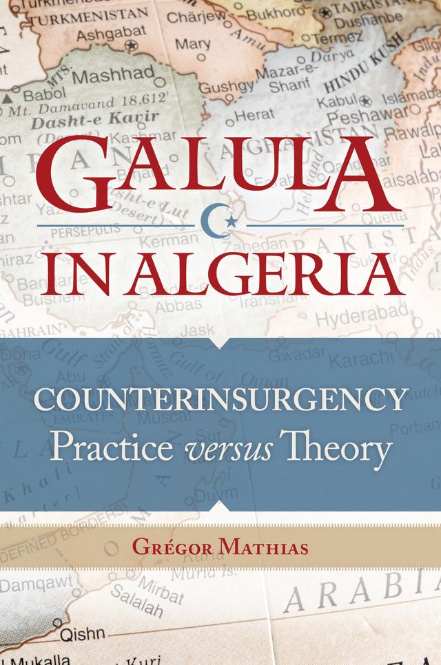 Galula in Algeria by David H. Ucko, Grégor Mathias, Neal Durando