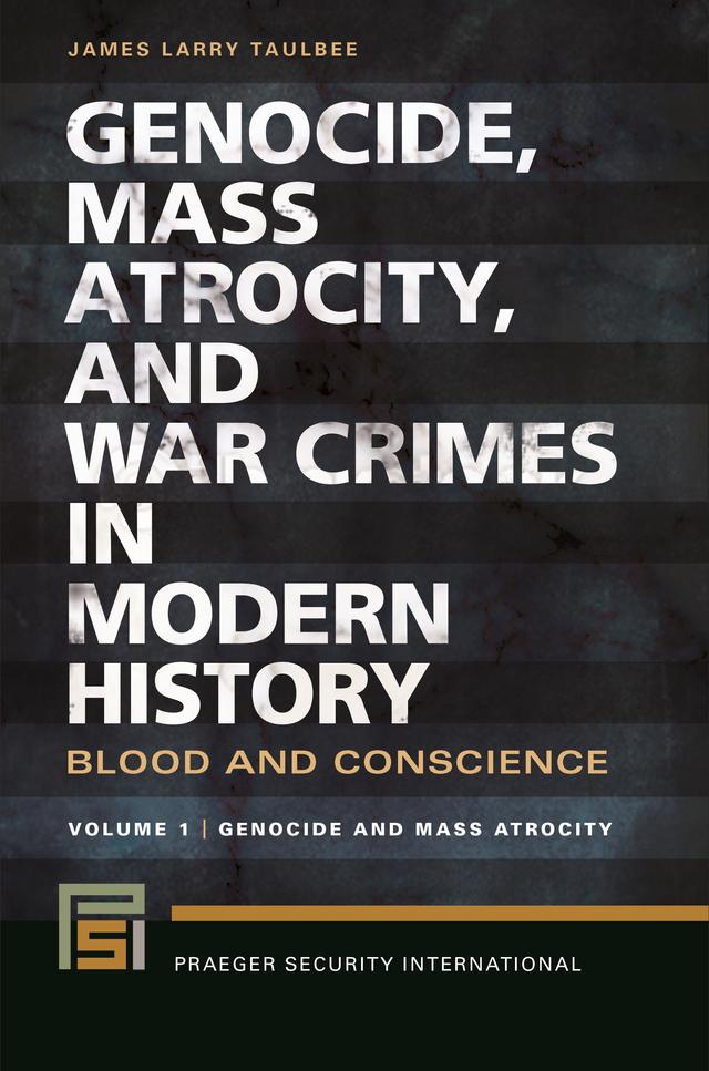 Genocide, Mass Atrocity, and War Crimes in Modern History by James Larry Taulbee