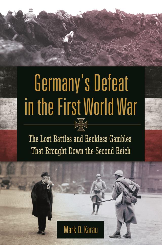 Germany's Defeat in the First World War by Mark D. Karau