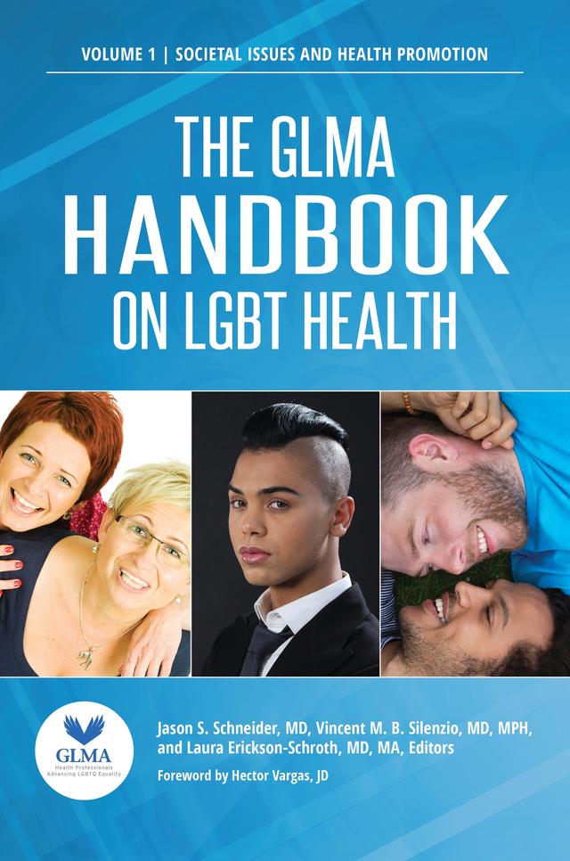 The GLMA Handbook on LGBT Health by Hector Vargas, Jason S. Schneider MD, Laura Erickson-Schroth MD, Vincent M.B. Silenzio MD