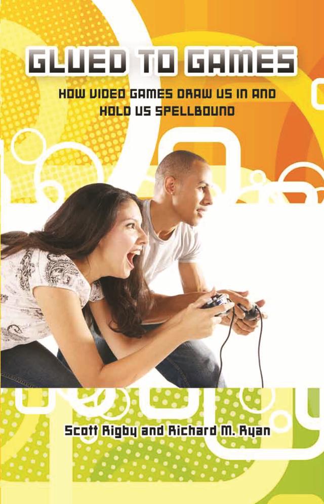 Glued to Games by Richard M. Ryan, Scott Rigby