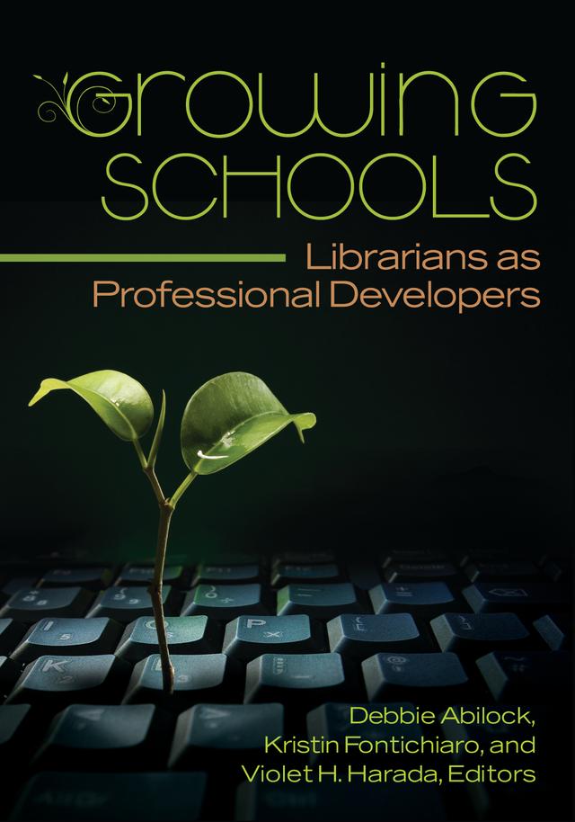 Growing Schools by Debbie Abilock, Kristin Fontichiaro, Violet H. Harada