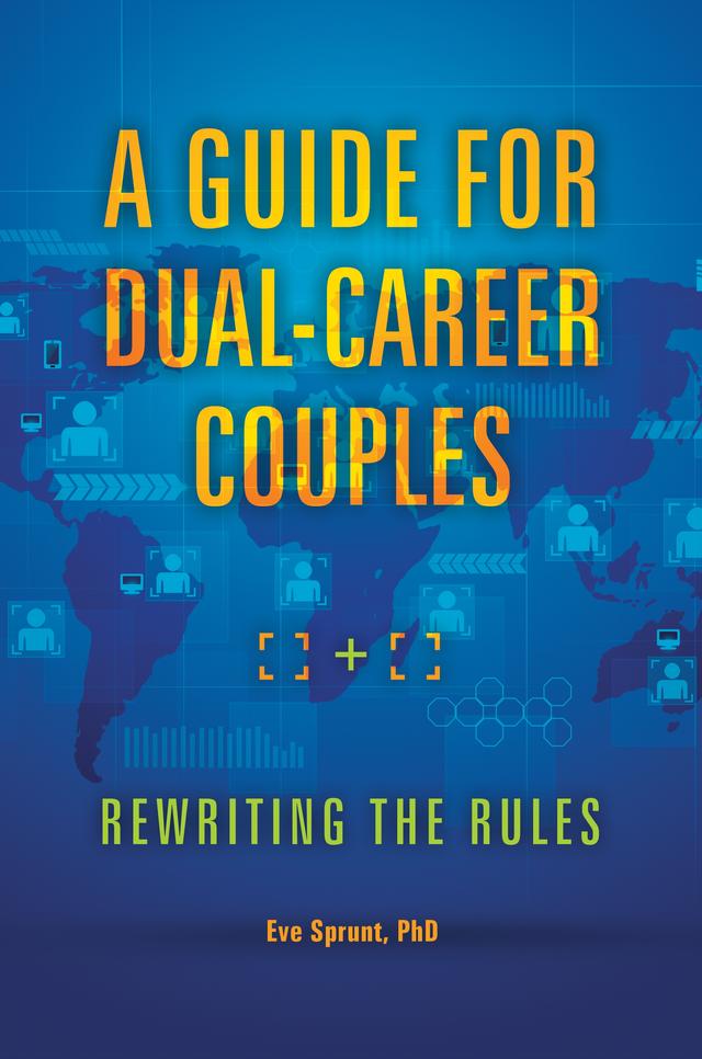 A Guide for Dual-Career Couples by Eve Sprunt Ph.D.