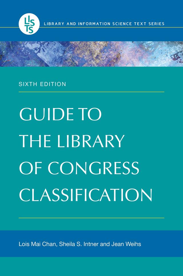 Guide to the Library of Congress Classification by Jean Weihs, Lois Mai Chan, Sheila S. Intner