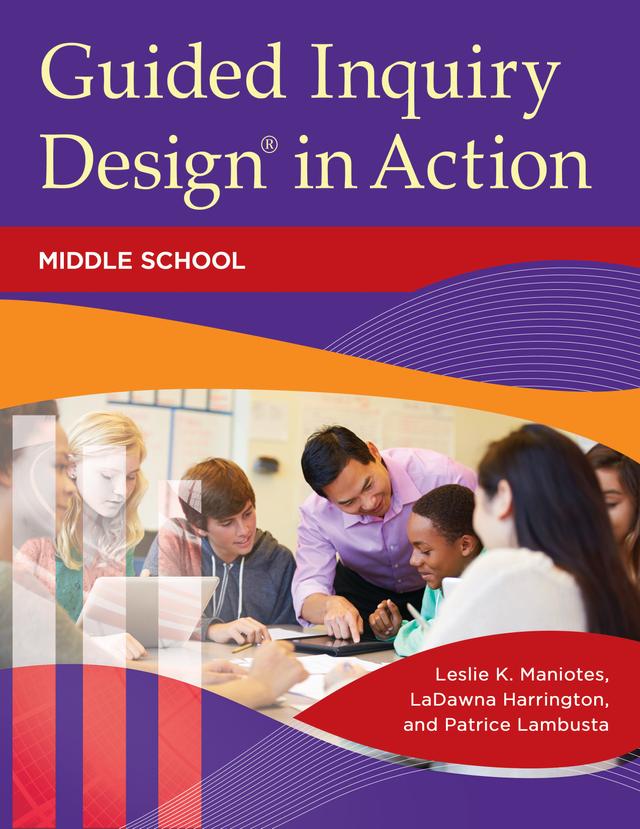 Guided Inquiry Design® in Action by LaDawna Harrington, Leslie K. Maniotes, Patrice Lambusta