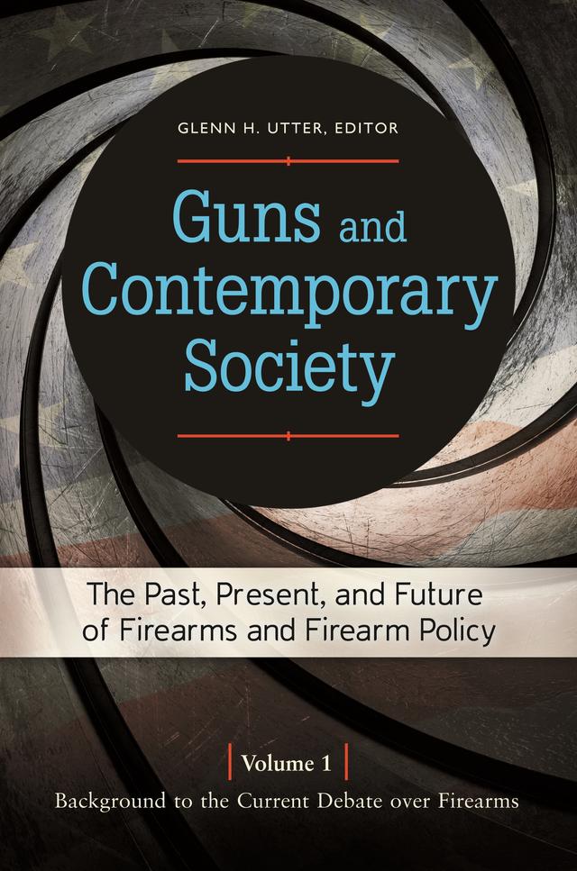 Guns and Contemporary Society by Glenn H. Utter