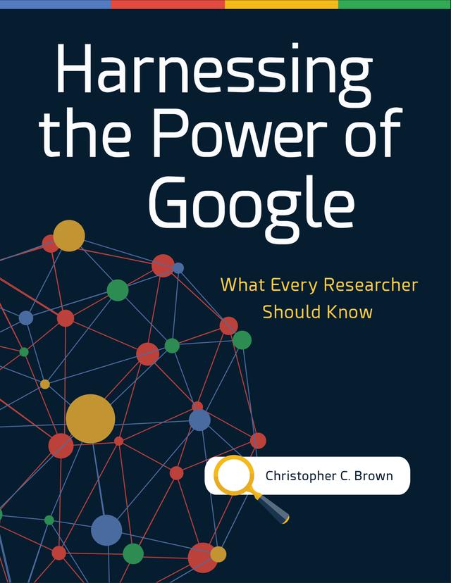 Harnessing the Power of Google by Christopher C. Brown
