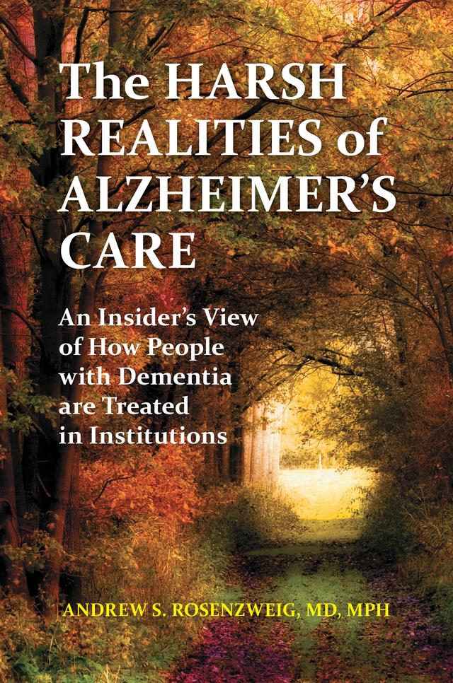 The Harsh Realities of Alzheimer's Care by Andrew Seth Rosenzweig MD
