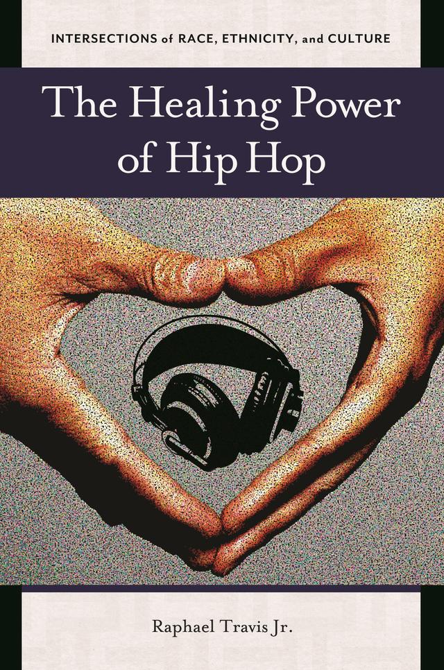 The Healing Power of Hip Hop by Raphael Travis Jr.