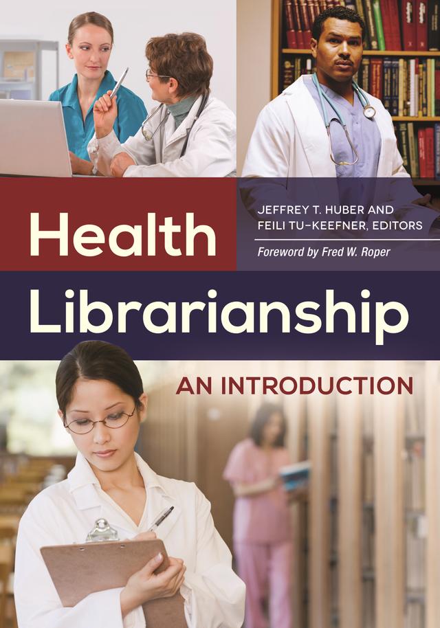 Health Librarianship by Feili Tu-Keefner Ph.D., Fred W. Roper, Jeffrey T. Huber