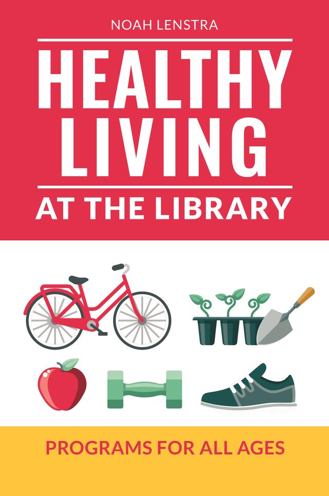 Healthy Living at the Library by Noah Lenstra