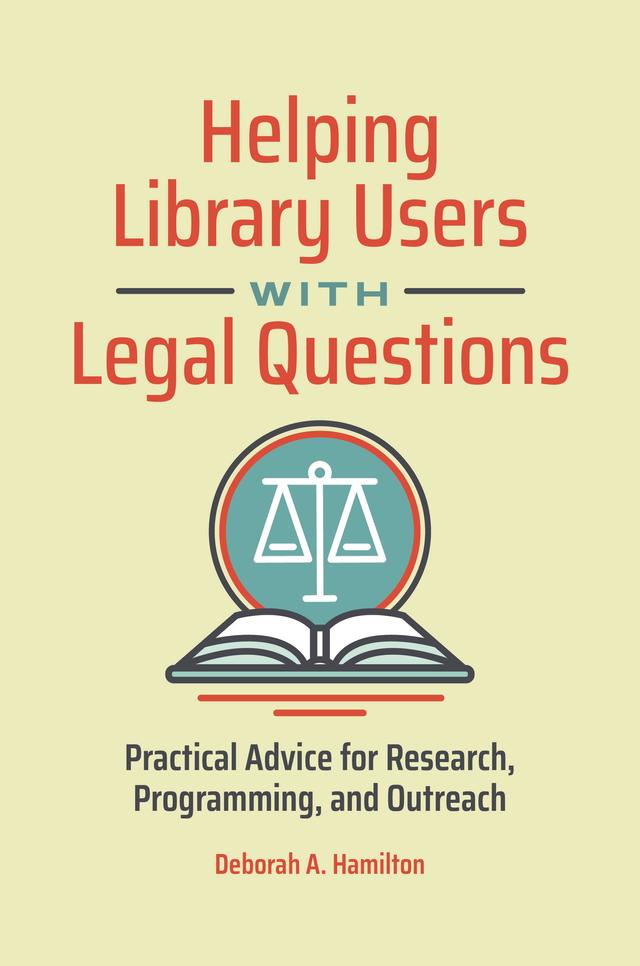 Helping Library Users with Legal Questions by Deborah A. Hamilton