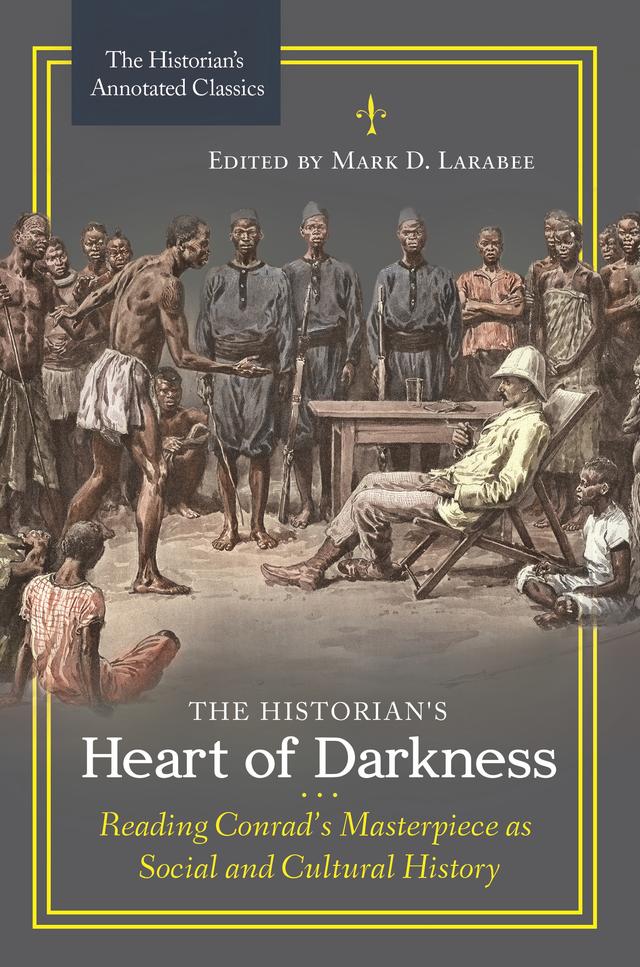 The Historian's Heart of Darkness by Mark D. Larabee